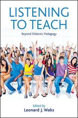 Listening to Teach: Beyond Didactic Pedagogy (Hardback)