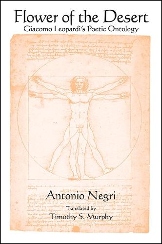 Flower of the Desert: Giacomo Leopardi's Poetic Ontology - SUNY series in Contemporary Italian Philosophy (Paperback)