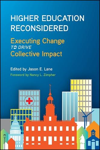 Higher Education Reconsidered: Executing Change to Drive Collective Impact - SUNY series, Critical Issues in Higher Education (Paperback)