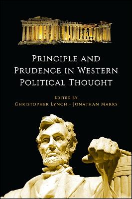 Principle and Prudence in Western Political Thought - SUNY series in the Thought and Legacy of Leo Strauss (Paperback)