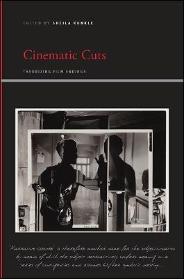 Cinematic Cuts: Theorizing Film Endings - SUNY series, Insinuations: Philosophy, Psychoanalysis, Literature (Paperback)