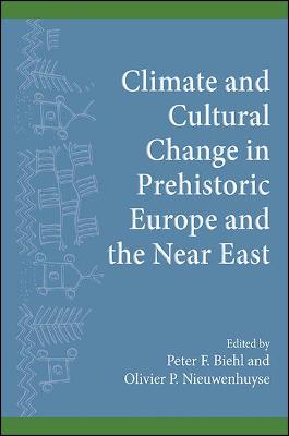 Climate and Cultural Change in Prehistoric Europe and the Near East - SUNY Series, The Institute for European and Mediterranean Archaeology Distinguished Monograph Series (Paperback)