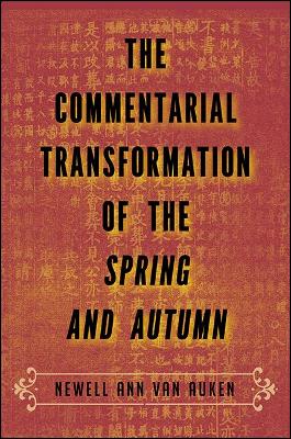 The Commentarial Transformation of the Spring and Autumn - SUNY series in Chinese Philosophy and Culture (Paperback)