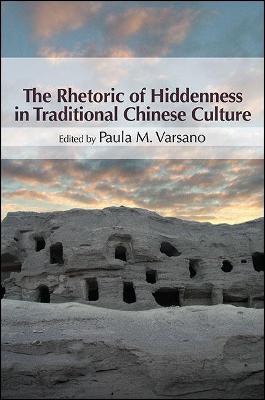 The Rhetoric of Hiddenness in Traditional Chinese Culture - SUNY series in Chinese Philosophy and Culture (Paperback)