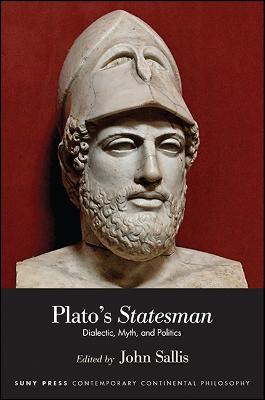 Plato's Statesman: Dialectic, Myth, and Politics - SUNY series in Contemporary Continental Philosophy (Hardback)