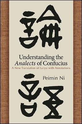 Understanding the Analects of Confucius: A New Translation of Lunyu with Annotations - SUNY series in Chinese Philosophy and Culture (Paperback)