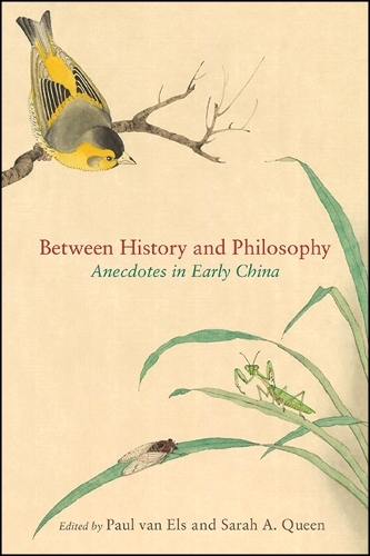 Between History and Philosophy: Anecdotes in Early China - SUNY series in Chinese Philosophy and Culture (Hardback)