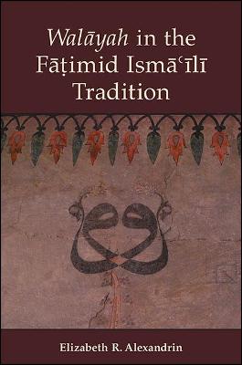 Walayah in the Fatimid Isma'ili Tradition (Hardback)