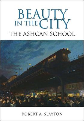 Beauty in the City: The Ashcan School (Hardback)