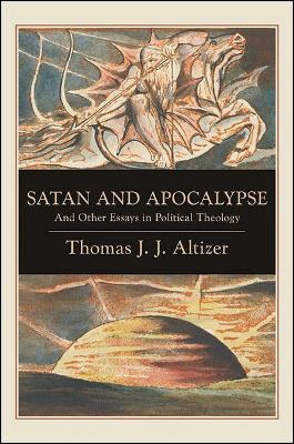 Satan and Apocalypse: And Other Essays in Political Theology - SUNY series in Theology and Continental Thought (Hardback)