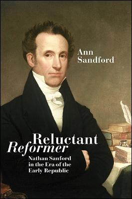 Reluctant Reformer: Nathan Sanford in the Era of the Early Republic (Hardback)