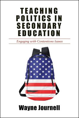 Teaching Politics in Secondary Education: Engaging with Contentious Issues (Hardback)