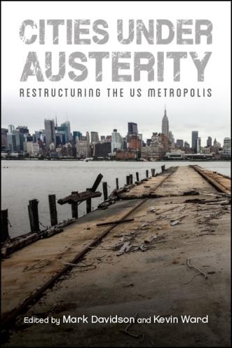 Cities under Austerity: Restructuring the US Metropolis (Hardback)