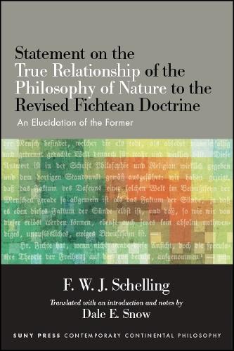 Statement on the True Relationship of the Philosophy of Nature to the Revised Fichtean Doctrine: An Elucidation of the Former - SUNY series in Contemporary Continental Philosophy (Hardback)