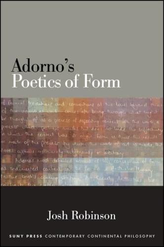 Adorno's Poetics of Form - SUNY series in Contemporary Continental Philosophy (Hardback)