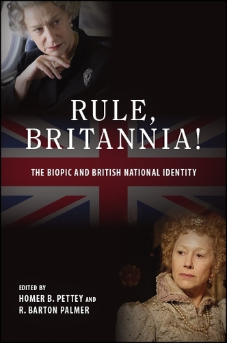 Rule, Britannia!: The Biopic and British National Identity - SUNY series, Horizons of Cinema (Hardback)