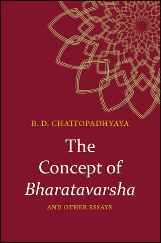 The Concept of Bharatavarsha and Other Essays - SUNY series in Hindu Studies (Hardback)