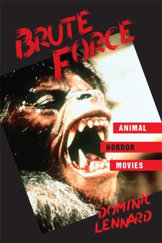 Brute Force: Animal Horror Movies - SUNY series, Horizons of Cinema (Hardback)