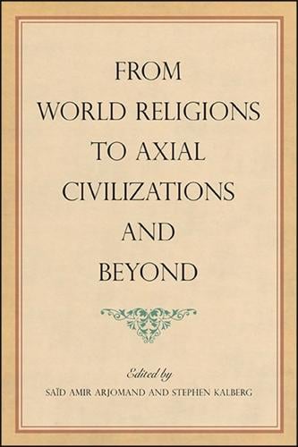 From World Religions to Axial Civilizations and Beyond - SUNY series, Pangaea II: Global/Local Studies (Hardback)