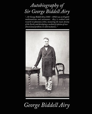 Autobiography of Sir George Biddell Airy (Paperback)