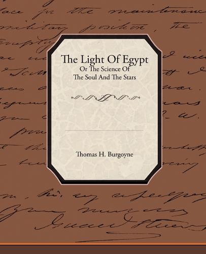 The Light of Egypt or the Science of the Soul and the Stars (Paperback)