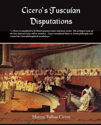 Ciceros Tusculan Disputations (Paperback)