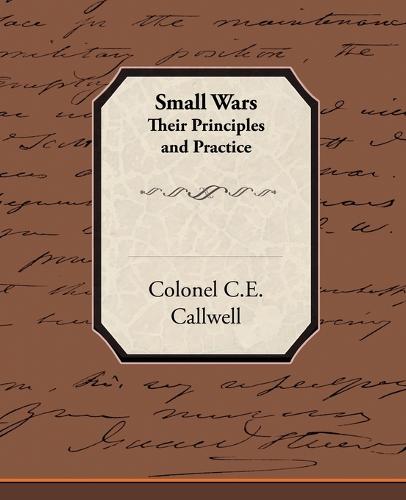 Small Wars Their Principles and Practice (Paperback)