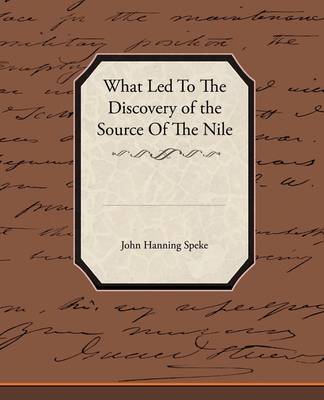 What Led to the Discovery of the Source of the Nile (Paperback)