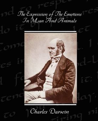 The Expression of the Emotions in Man and Animals (Paperback)