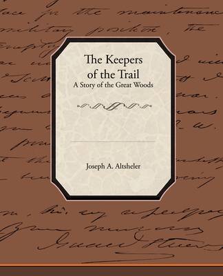 The Keepers of the Trail a Story of the Great Woods (Paperback)
