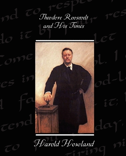 Theodore Roosevelt and His Times (Paperback)