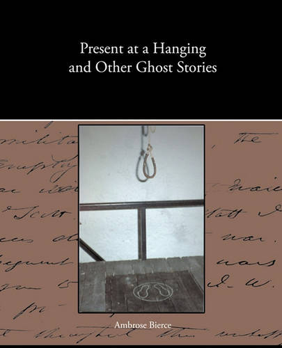 Present at a Hanging and Other Ghost Stories (Paperback)