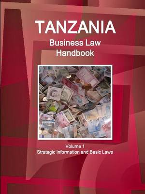 Tanzania Business Law Handbook Volume 1 Strategic Information and Basic Laws (Paperback)