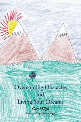 Overcoming Obstacles and Living Your Dreams (Paperback)