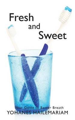 Fresh & Sweet: Your Guide to Better Breath (Paperback)