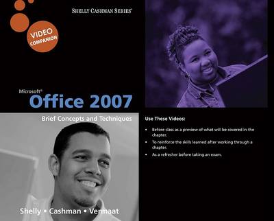 Microsoft Office 2007: Brief Concepts and Techniques, Video Companion