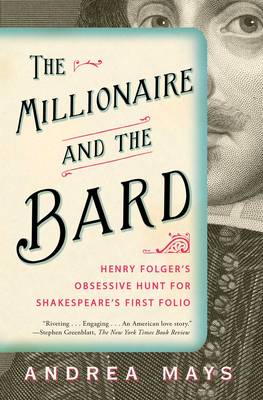 Millionaire and the Bard: Henry Folger's Obsessive Hunt for Shakespeare's First Folio (Paperback)