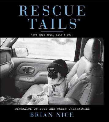 Rescue Tails: Portraits of Dogs and Their Celebrities (Paperback)