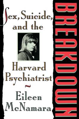 BREAKDOWN: SEX, SUICIDE AND THE HARVARD PSYCHIATRI (Paperback)