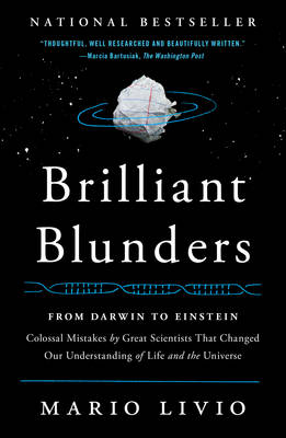 Brilliant Blunders: From Darwin to Einstein - Colossal Mistakes by Great Scientists That Changed Our Understanding of Life and the Universe (Paperback)