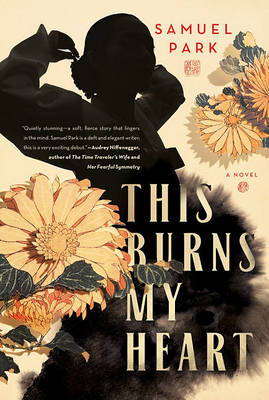This Burns My Heart: A Novel (Hardback)