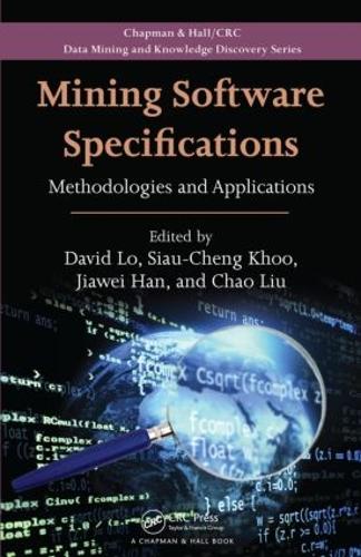 Mining Software Specifications: Methodologies and Applications - Chapman & Hall/CRC Data Mining and Knowledge Discovery Series (Hardback)