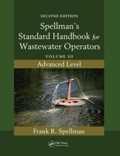 Spellman's Standard Handbook for Wastewater Operators: Volume III, Advanced Level, Second Edition (Paperback)