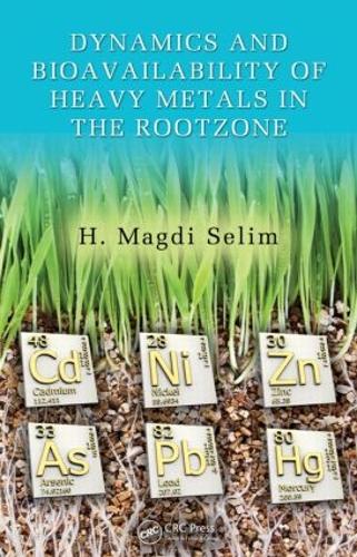 Dynamics and Bioavailability of Heavy Metals in the Rootzone - Advances in Trace Elements in the Environment (Hardback)