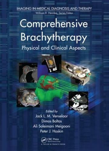 Comprehensive Brachytherapy: Physical and Clinical Aspects - Imaging in Medical Diagnosis and Therapy (Hardback)