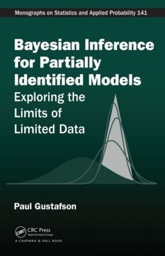 Bayesian Inference for Partially Identified Models: Exploring the Limits of Limited Data - Chapman & Hall/CRC Monographs on Statistics & Applied Probability (Hardback)