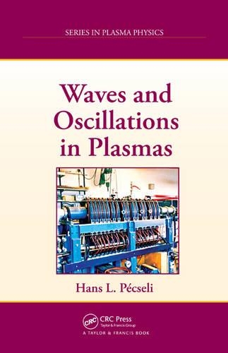 Waves and Oscillations in Plasmas - Series in Plasma Physics (Hardback)