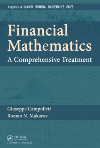 Financial Mathematics: A Comprehensive Treatment - Textbooks in Mathematics (Hardback)