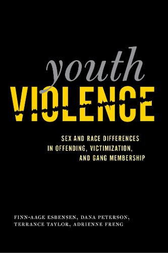 Youth Violence: Sex and Race Differences in Offending, Victimization, and Gang Membership (Hardback)