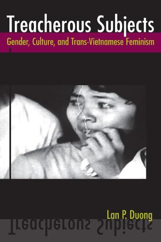 Treacherous Subjects: Gender, Culture, and Trans-Vietnamese Feminism - Asian American History & Cultu (Hardback)